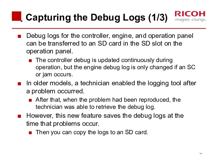 Capturing the Debug Logs (1/3) Debug logs for the controller,