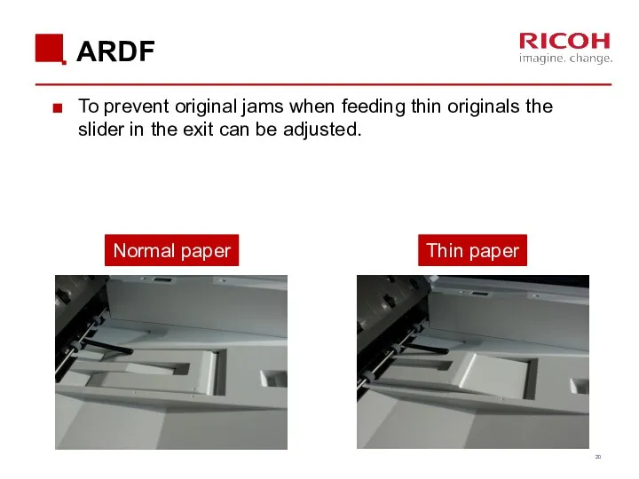 ARDF To prevent original jams when feeding thin originals the