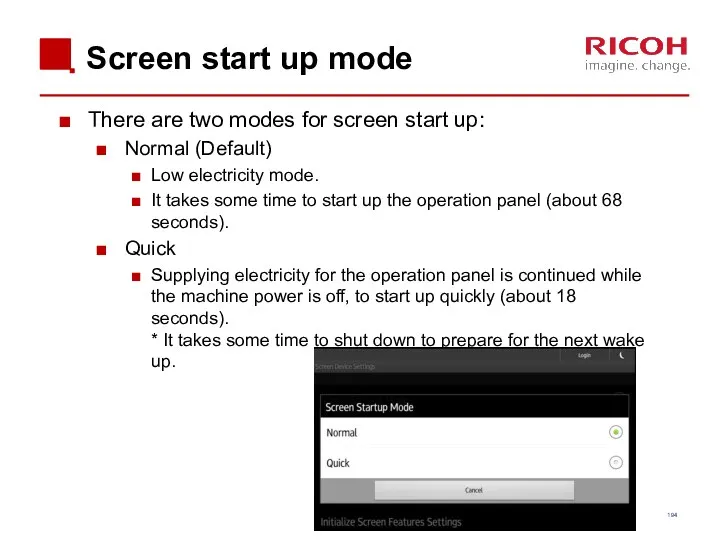 Screen start up mode There are two modes for screen