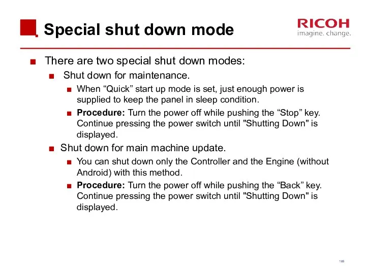 Special shut down mode There are two special shut down