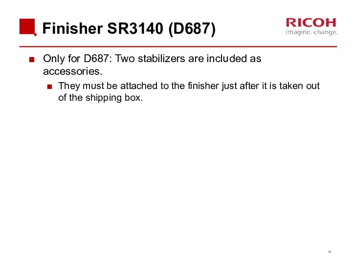 Finisher SR3140 (D687) Only for D687: Two stabilizers are included