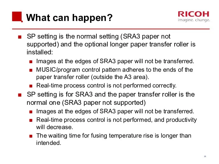 What can happen? SP setting is the normal setting (SRA3