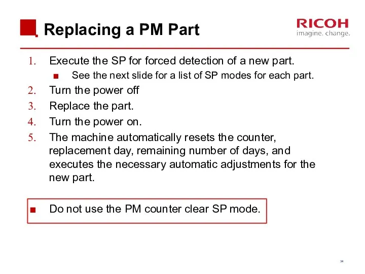 Replacing a PM Part Execute the SP for forced detection