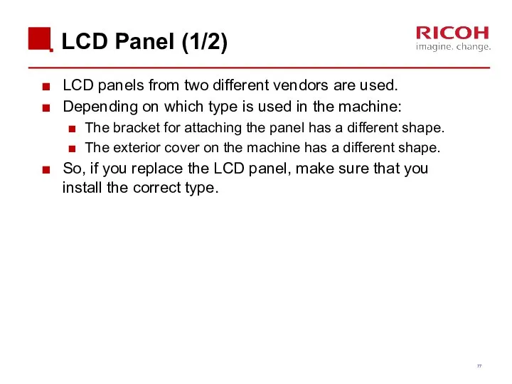 LCD Panel (1/2) LCD panels from two different vendors are