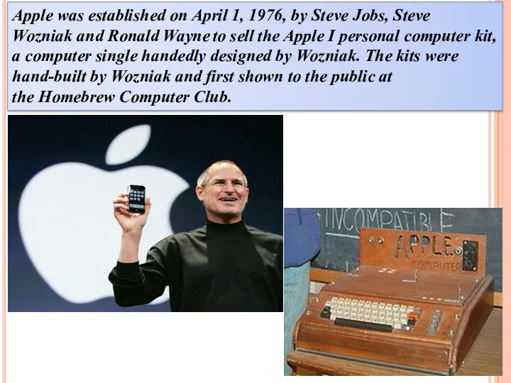 Apple was established on April 1, 1976, by Steve Jobs,