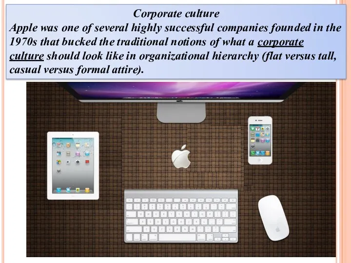 Corporate culture Apple was one of several highly successful companies