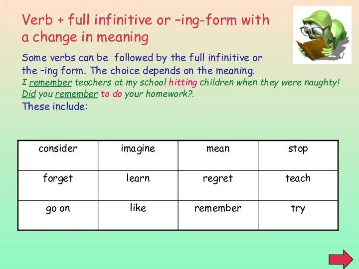 Verb + full infinitive or –ing-form with a change in