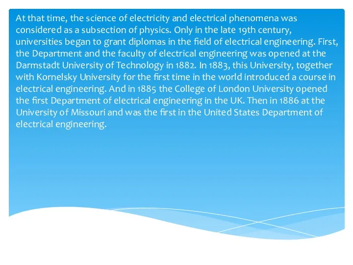 At that time, the science of electricity and electrical phenomena