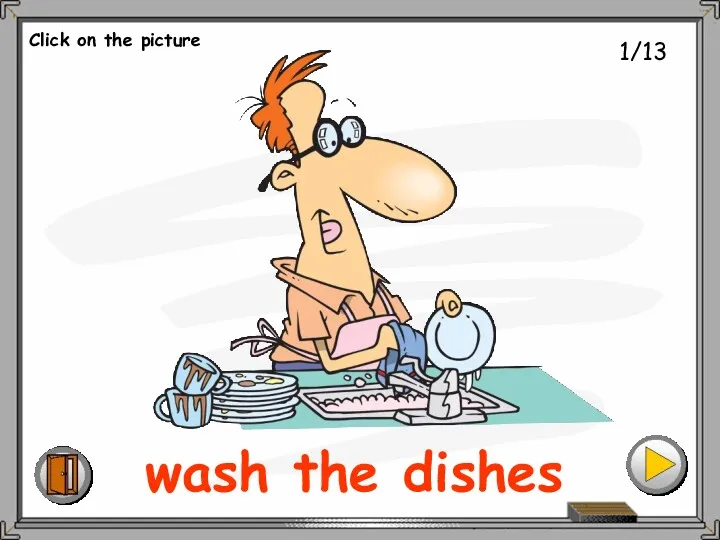 1/13 wash the dishes Click on the picture