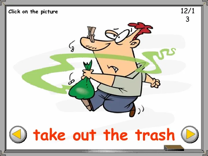 12/13 take out the trash Click on the picture