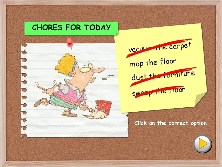 Click on the correct option CHORES FOR TODAY vacuum the