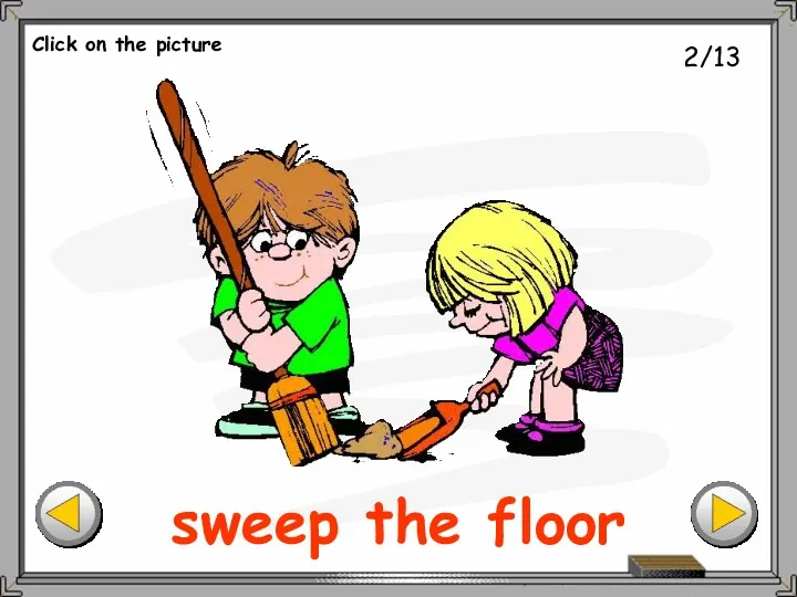 2/13 sweep the floor Click on the picture
