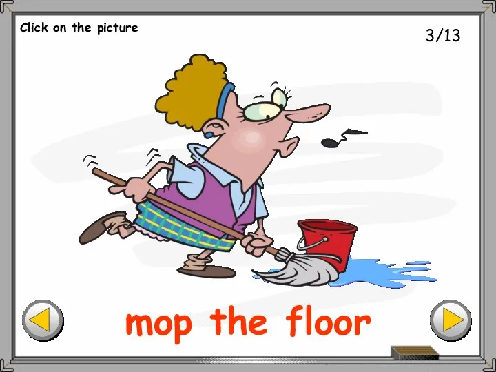 3/13 mop the floor Click on the picture