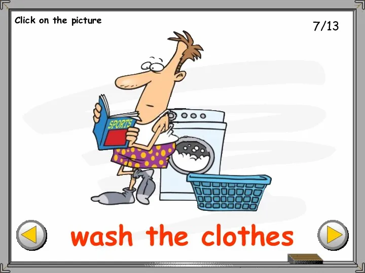 7/13 wash the clothes Click on the picture