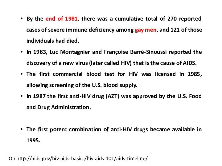 On http://aids.gov/hiv-aids-basics/hiv-aids-101/aids-timeline/ By the end of 1981, there was a