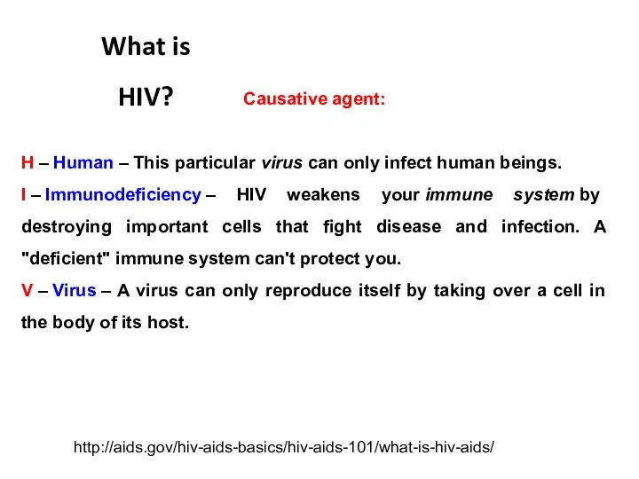 Causative agent: H – Human – This particular virus can