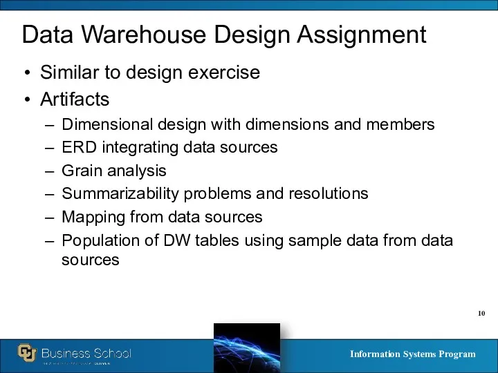 Data Warehouse Design Assignment Similar to design exercise Artifacts Dimensional