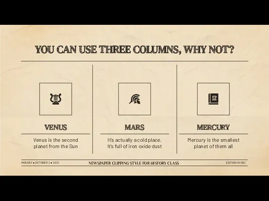 YOU CAN USE THREE COLUMNS, WHY NOT? VENUS Venus is