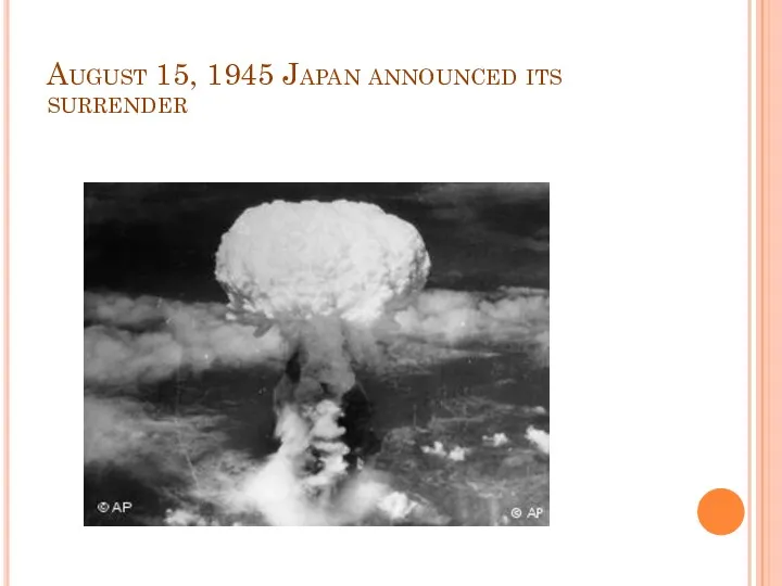 August 15, 1945 Japan announced its surrender