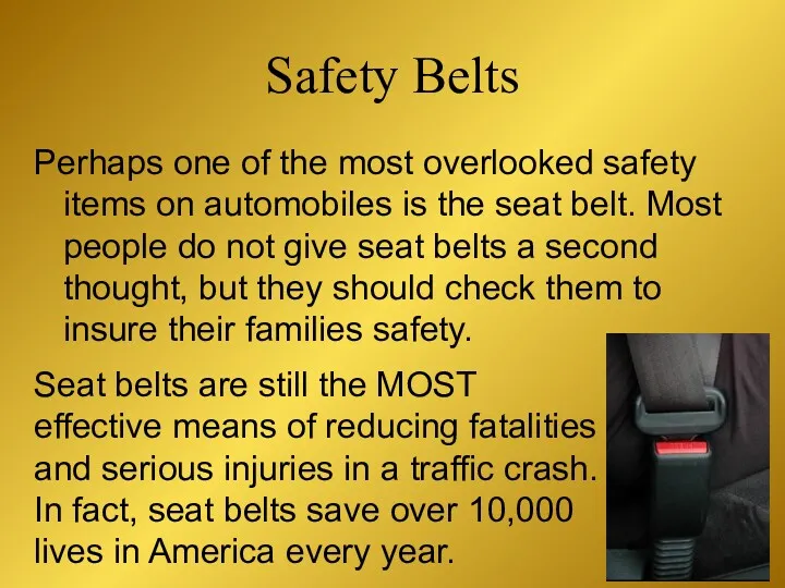 Safety Belts Perhaps one of the most overlooked safety items