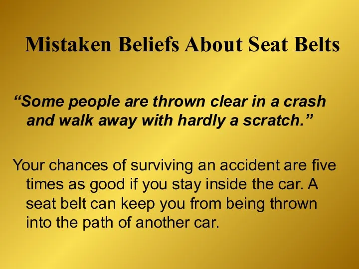 Mistaken Beliefs About Seat Belts “Some people are thrown clear