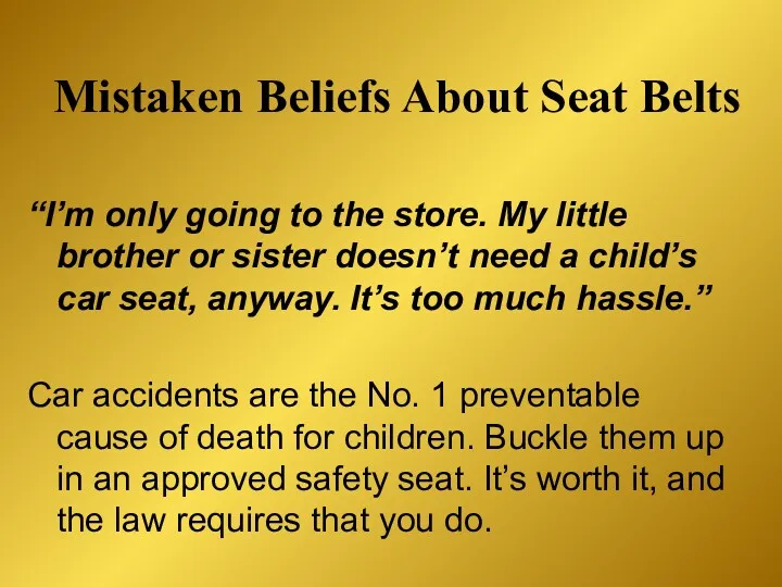 Mistaken Beliefs About Seat Belts “I’m only going to the