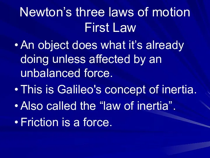 Newton’s three laws of motion First Law An object does what it’s already