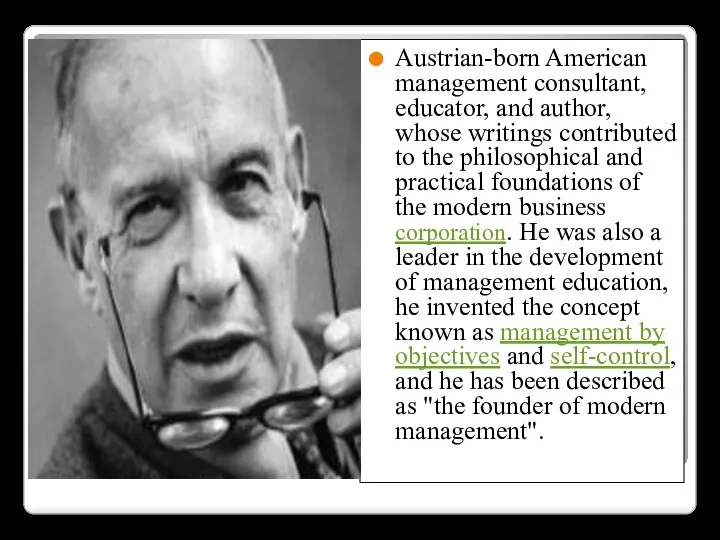 Austrian-born American management consultant, educator, and author, whose writings contributed