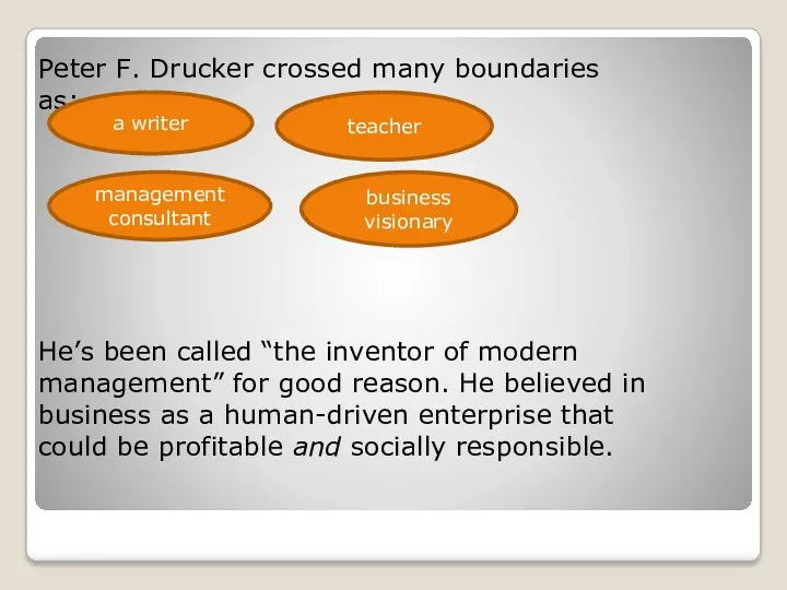 Peter F. Drucker crossed many boundaries as: He’s been called