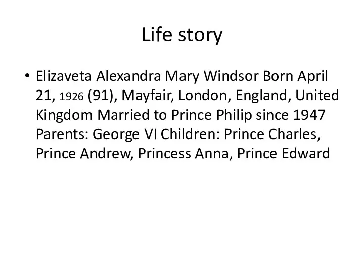 Life story Elizaveta Alexandra Mary Windsor Born April 21, 1926