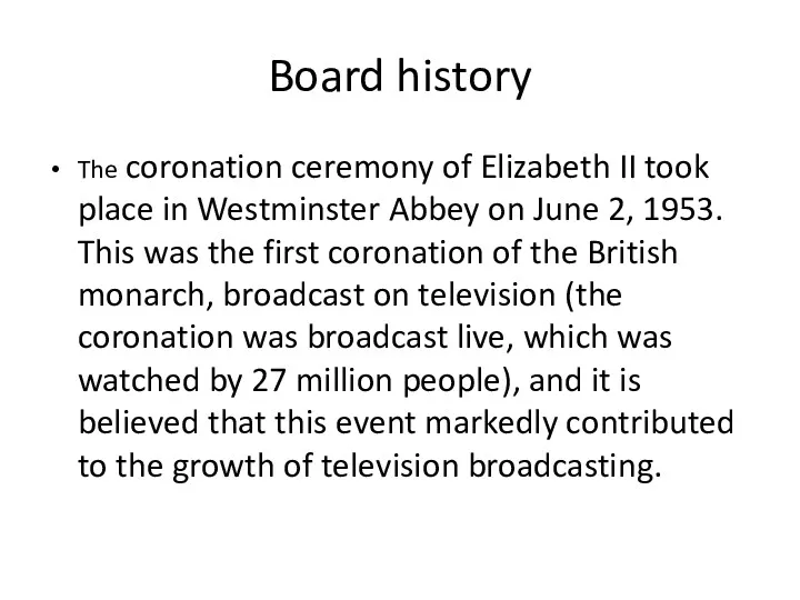Board history The coronation ceremony of Elizabeth II took place