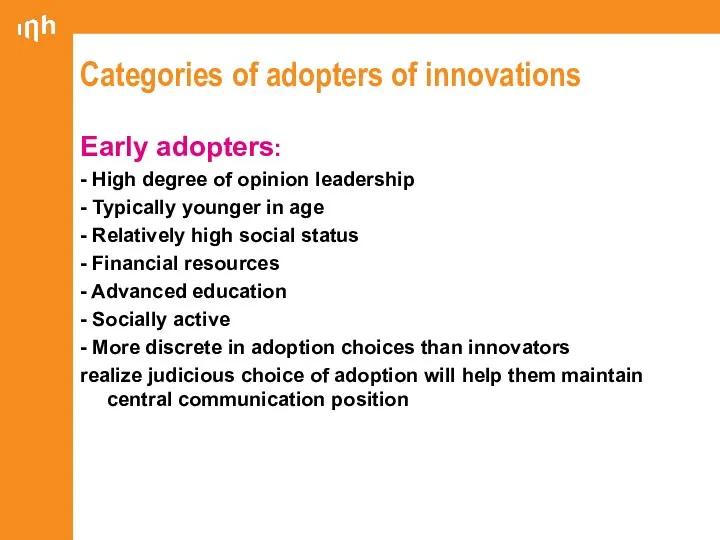 Categories of adopters of innovations Early adopters: - High degree