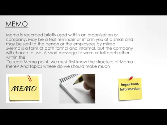 MEMO Memo is recorded briefly used within an organization or