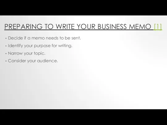 PREPARING TO WRITE YOUR BUSINESS MEMO [1] Decide if a