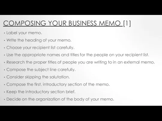 COMPOSING YOUR BUSINESS MEMO [1] Label your memo. Write the