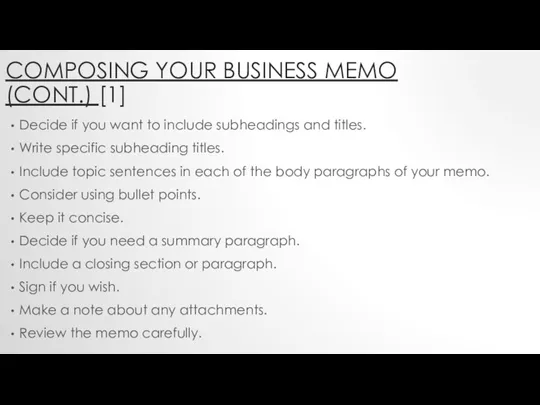 COMPOSING YOUR BUSINESS MEMO (CONT.) [1] Decide if you want