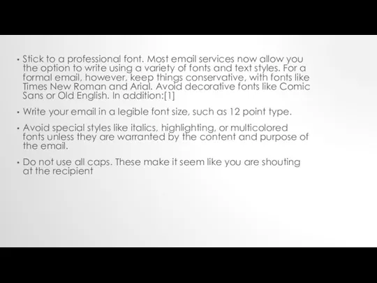 Stick to a professional font. Most email services now allow