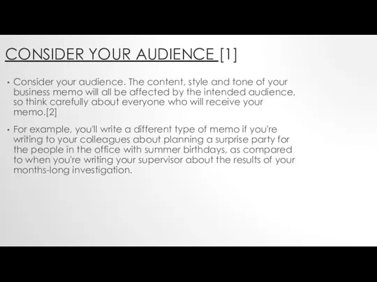 CONSIDER YOUR AUDIENCE [1] Consider your audience. The content, style