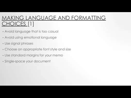 MAKING LANGUAGE AND FORMATTING CHOICES [1] Avoid language that is