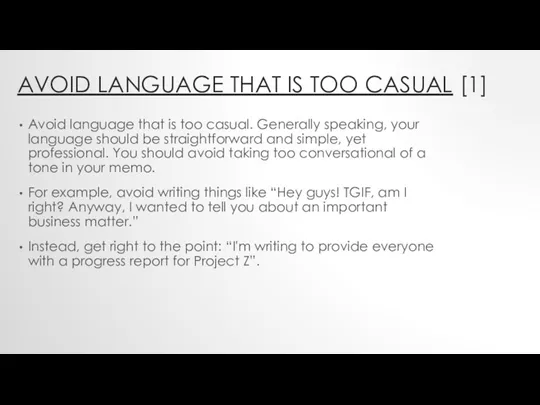 AVOID LANGUAGE THAT IS TOO CASUAL [1] Avoid language that