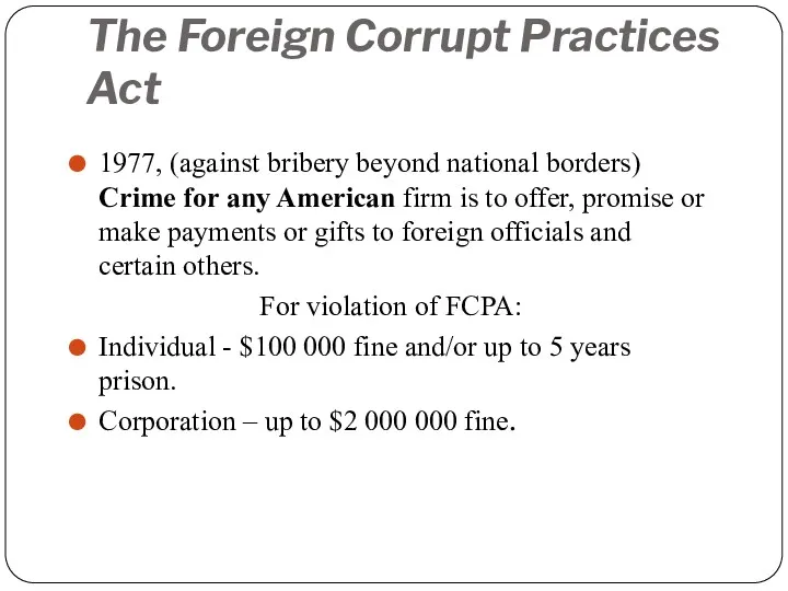 The Foreign Corrupt Practices Act 1977, (against bribery beyond national