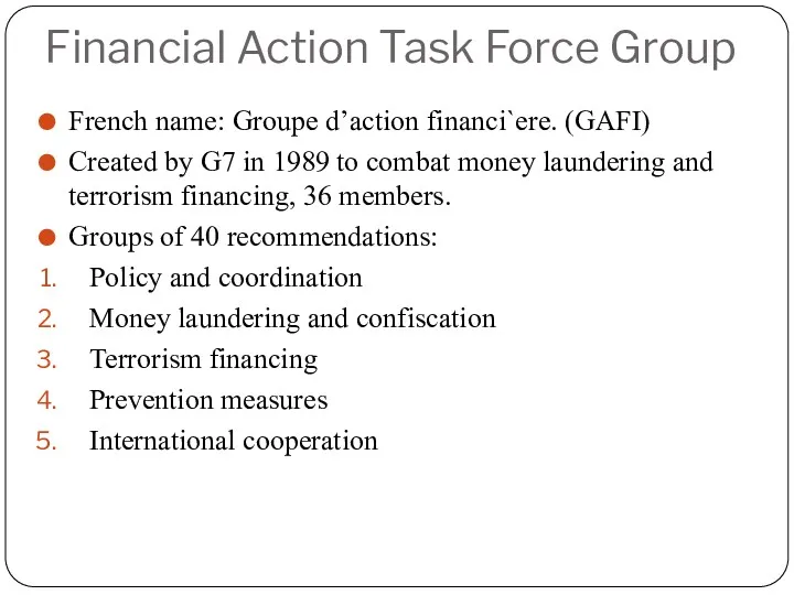 Financial Action Task Force Group French name: Groupe d’action financi`ere.