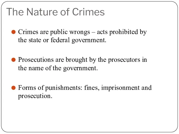 The Nature of Crimes Crimes are public wrongs – acts