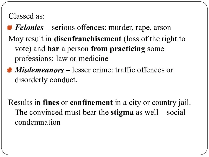 Classed as: Felonies – serious offences: murder, rape, arson May