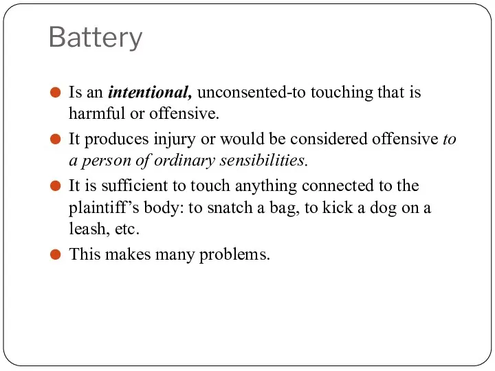 Battery Is an intentional, unconsented-to touching that is harmful or