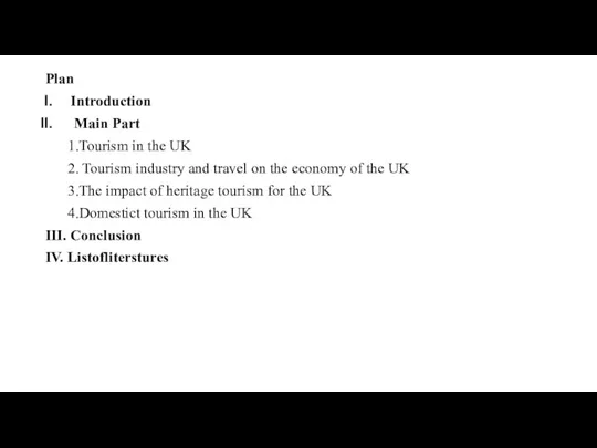 Plan Introduction Main Part 1.Tourism in the UK 2. Tourism