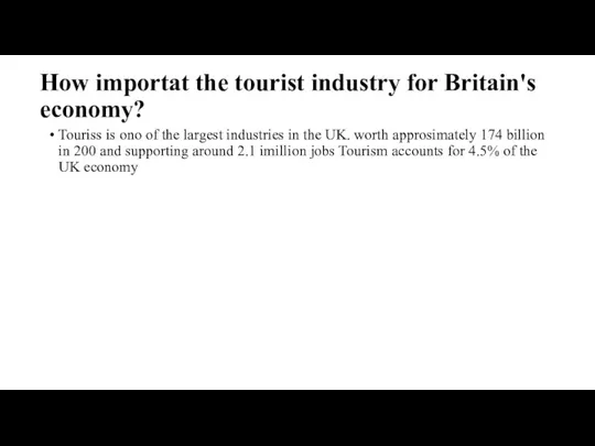 How importat the tourist industry for Britain's economy? Touriss is