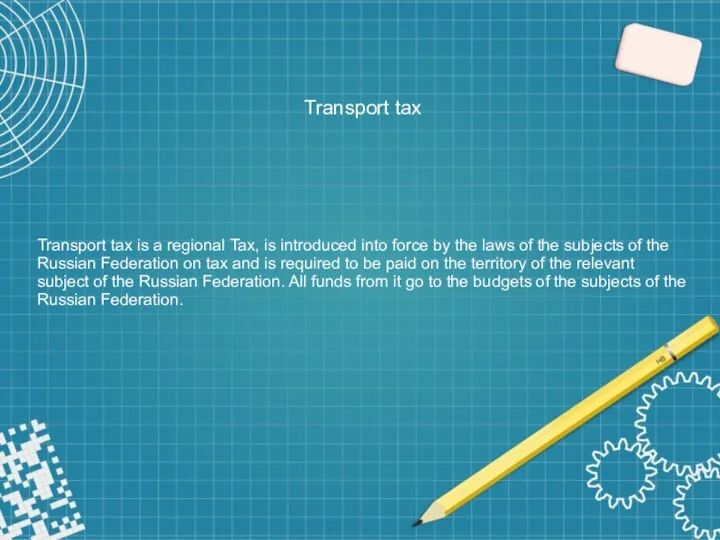 Transport tax Transport tax is a regional Tax, is introduced