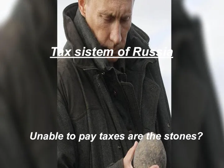 Unable to pay taxes are the stones? Tax sistem of Russia