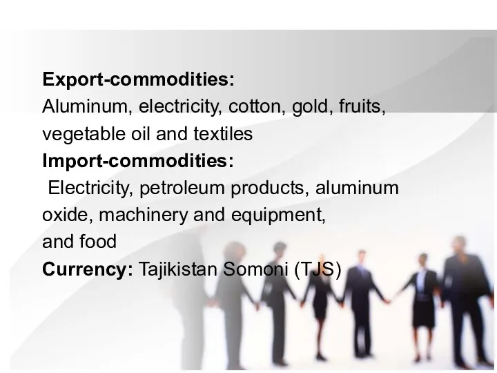 Export-commodities: Aluminum, electricity, cotton, gold, fruits, vegetable oil and textiles